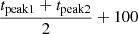 $ \frac{t_{\mathrm{peak1}}+t_{\mathrm{peak2}}}{2}+100 $