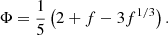 $$ \Phi =\frac 1 5 \left (2+f-3f^{1/3}\right ). $$