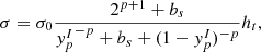 $$ \sigma =\sigma _0\frac {2^{p+1}+b_s}{{y_p^I}^{-p}+b_s+(1-y_p^I)^{-p}}h_t, $$