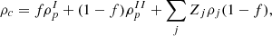 $$ \rho _c = f\rho _p^I+(1-f)\rho _p^{II}+ \sum _{j}Z_{j}\rho _{j} (1-f), $$