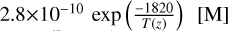 2.8$\times 10^{-10} \, \exp{\left ( \frac{-1820}{T(z)} \right )}$ \, {[}M{]}