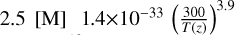 2.5\, {[}M{]} \, 1.4$\times 10^{-33} \, \left ( \frac{300}{T(z)} \right )^{3.9}$