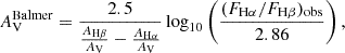 $$ \begin{aligned} A_{\rm {V}}^\mathrm{Balmer} = \frac{2.5}{ \frac{A_{\rm {H}\beta }}{A_{\rm {V}}} - \frac{A_{\rm {H}\alpha }}{A_{\rm {V}}} } \log _{10}\left(\frac{(F_{\rm {H}\alpha }/F_{\rm {H}\beta })_\text{obs}}{2.86}\right), \end{aligned} $$