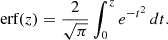 $$ \begin{aligned} \text{ erf}(z) = \frac{2}{\sqrt{\pi }} \int _0^z e^{-t^2} \, dt. \end{aligned} $$