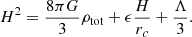 $$ H^2 = \frac {8\pi G}{3}\rho _{\mathrm {tot}} +\epsilon \frac {H}{r_c}+\frac {\Lambda }{3}. $$