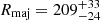 $ R_{\mathrm {maj}} = 209^{+33}_{-24} $