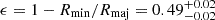 $ \epsilon = 1 - R_{\mathrm {min}}/R_{\mathrm {maj}} = 0.49^{+0.02}_{-0.02} $