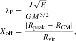 $$ \begin{aligned}\lambda _{\mathrm {P}} &= \frac {J\sqrt {E}}{GM^{5/2}} \\ X_{\mathrm {off}} &= \frac {|R_{\mathrm {peak}} - R_{\mathrm {CM}}|}{R_{\mathrm {vir}}}, \end{aligned} $$