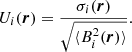 $$ \begin{aligned} U_i(\boldsymbol{r})=\frac{\sigma _i(\boldsymbol{r})}{\sqrt{\langle B_i^2(\boldsymbol{r})\rangle }} . \end{aligned} $$
