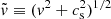 $ \tilde{v} \equiv (v^2 + c_{\mathrm{s}}^2)^{1/2} $