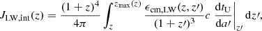 $$ \begin{aligned} J_{\rm LW,int}(z) = \frac{(1+z)^4}{4\pi } \int _{z}^{z_{\max }(z)} \frac{\epsilon _{\rm cm,LW}(z,z\prime )}{(1+z\prime )^3} c \left. \frac{\mathrm{d}t_{\rm U}}{\mathrm{d}a\prime } \right|_{z\prime } \mathrm{d}z\prime , \end{aligned} $$