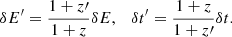 $$ \begin{aligned} \delta E^{\prime } = \frac{1+z\prime }{1+z} \delta E, \quad \delta t^{\prime } = \frac{1+z}{1+z\prime } \delta t. \end{aligned} $$