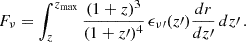 $$ \begin{aligned} F_{\nu } = \int _{z}^{z_{\max }} \frac{(1 + z)^3}{(1 + z\prime )^4} \, \epsilon _{\nu \prime }(z\prime ) \frac{dr}{dz\prime } \, dz\prime \, . \end{aligned} $$