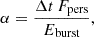$$ \begin{aligned} \alpha = \frac{\Delta t\, F_{\rm pers}}{E_{\rm burst}} , \end{aligned} $$