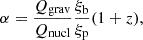 $$ \begin{aligned} \alpha = \frac{Q_{\rm grav}}{Q_{\rm nucl}}\frac{\xi _{\rm b}}{\xi _{\rm p}}(1+z) , \end{aligned} $$