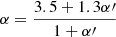 $$ \begin{aligned} \alpha = \frac{3.5 + 1.3 \alpha {\prime }}{1+\alpha {\prime }} \end{aligned} $$