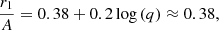 $$ \begin{aligned} \frac{r_1}{A} = 0.38 + 0.2 \log \left(q\right) \approx 0.38, \end{aligned} $$