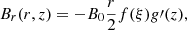 $$ \begin{aligned} B_r(r,z)&=-B_0\frac{r}{2}f(\xi )g\prime (z),\end{aligned} $$