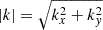 $ |k|=\sqrt{{k_x^2+k_y^2}} $