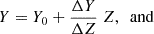 $$ Y = Y_{0}+\frac {\Delta Y}{\Delta Z}\; Z, \ \ \mathrm {and} $$