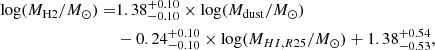 $$ \begin{aligned}\log (M_{\mathrm {H2}}/M_{\odot })=& 1.38^{+0.10}_{-0.10}\times \log (M_{\mathrm {dust}}/M_{\odot }) \\ &-0.24^{+0.10}_{-0.10} \times \log (M_{HI, R25}/M_{\odot }) + 1.38^{+0.54}_{-0.53}, \end{aligned} $$