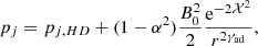 $$ p_j = p_{j,HD} +(1-\alpha ^2) \frac {B^2_0}{2} \frac {{\mathrm {e}}^{-2{\cal {{X}}}^2}}{ r^{2\gamma _{\mathrm {ad}}}}, $$