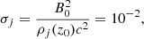 $$ \sigma _j = \frac {B_0^2}{\rho _{j}(z_0)c^2} = 10^{-2}, $$