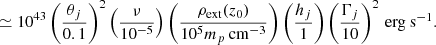 $$ \simeq 10^{43}\left (\frac {\theta _j}{0.1}\right )^2\left (\frac {\nu }{10^{-5}}\right ) \left (\frac {\rho _{\mathrm {ext}}(z_0)}{10^5 m_p\,{\mathrm {cm}}^{-3}}\right )\left (\frac {h_j}{1}\right )\left (\frac {\Gamma _j}{10}\right )^2\,\mbox {erg s${{}^{-1}}$}. $$