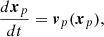 $$ \frac {d{\boldsymbol {x}}_p}{dt} = {\boldsymbol {v}}_p({\boldsymbol {x}}_p), $$