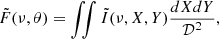 $$ {\tilde {F}}(\nu ,\theta ) = \iint {\tilde {I}}(\nu ,X,Y) \frac {dXdY}{{\cal {{D}}}^2}, $$
