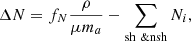 $$ \Delta N = f_N \frac {\rho }{\mu m_a} - \sum _{{\mathrm {sh\ \& nsh}}} N_i, $$