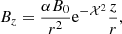 $$ B_z = \frac {\alpha B_0}{r^2} {\mathrm {e}}^{-{\cal {{X}}}^2} \frac {z}{r}, $$