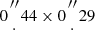 $ 0{{\prime\prime \atop \cdot }} 44 \times 0{{\prime\prime \atop \cdot }} 29 $