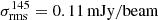 $ \sigma_{\mathrm{rms}}^{145} = 0.11 \,\mathrm{mJy/beam} $