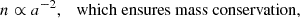 $$ n \propto a^{-2}, \quad {{\mathrm {which\ ensures\ mass\ conservation,}}} $$