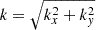 $ k=\sqrt {k_x^2 + k_y^2} $