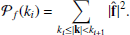 $$ {\cal {{P}}}_f(k_i) = \sum _{k_i\le |{{\mathbf {k}}}|< k_{i+1}}|{{\mathbf {{\hat {f}}}}}|^2. $$
