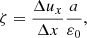 $$ \zeta = \frac {\Delta {u}_x}{\Delta {x}} \frac {a}{{\varepsilon }_0}, $$