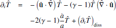 $$ \begin{aligned}\partial _t{{\hat {T}}} & = & -\left ({{{\mathbf {{\hat {u}}}}}}\cdot {{\hat {\nabla }}}\right ) {\hat {T}} - (\gamma -1) {\hat {T}} \left ({{\hat {\nabla }}}\cdot {{{\mathbf {{\hat {u}}}}}}\right ) \\ & &{- 2(\gamma -1)\frac {{\dot {a}}}{a} {\hat {T}}} + \left (\partial _t{{\hat {T}}}\right )_\mathrm {diss} \end{aligned} $$