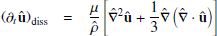 $$ \left (\partial _t{{\hat {{{\mathbf {u}}}}}}\right )_\mathrm {diss} = \frac {\mu }{{\hat {\rho }}} \left [{\hat {\nabla }}^2 {{\mathbf {{\hat {u}}}}} +\frac {1}{3}{\hat {\nabla }}\left ({{\hat {\nabla }}}\cdot {{{\mathbf {{\hat {u}}}}}}\right ) \right ] $$