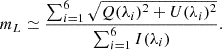 $$ m_{L}\simeq \frac {\sum _{i = 1}^6\sqrt {Q(\lambda _{i})^{2} +U(\lambda _{i})^{2}}}{\sum _{i = 1}^6 I(\lambda _{i})}. $$