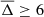 $ \overline{\Delta}\geq6 $