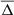 $ \overline{\Delta} $