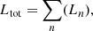 $$ \begin{aligned} L_{\rm tot} = \sum _n (L_n), \end{aligned} $$