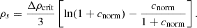 $$ \begin{aligned} \rho _s = \frac{\Delta \rho _{\rm crit}}{3}\left[\ln (1+c_{\rm norm})-\frac{c_{\rm norm}}{1+c_{\rm norm}}\right]. \end{aligned} $$