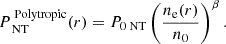 $$ \begin{aligned} P_{\text{ NT}}^{\text{ Polytropic}}(r) = P_{0\text{ NT}} \left(\frac{n_{\rm e}(r)}{n_0}\right)^\beta . \end{aligned} $$