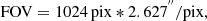 $$ \mathrm {FOV} = 1024\,\mathrm {pix} * 2.627^{{''}}/\mathrm {pix}, $$