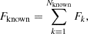$$ F_{\mathrm {known}} = \sum _{k = 1}^{N_{\mathrm {known}}} F_k, $$
