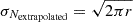 $ \sigma _{N_{\mathrm {extrapolated}}} = \sqrt {2\pi r} $