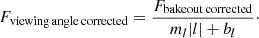 $$ F_{\mathrm {viewing\,angle\,corrected}} = \frac {F_{\mathrm {bakeout\,corrected}}}{m_l |l| + b_l}\cdot $$